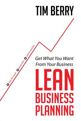 Lean Business Planning: Get What You Want From Your Business - Berry, Tim