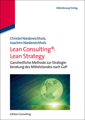Lean Consulting: Lean Strategy - Niedereichholz, Christel, and Niedereichholz, Joachim