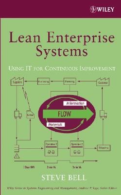 Lean Enterprise Systems: Using It for Continuous Improvement - Bell, Steve