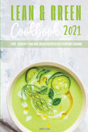 Lean & Green Cookbook 2021: Easy, Healthy Lean & Green Recipes for Everyday Cooking