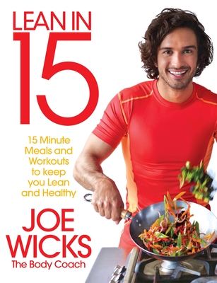 Lean in 15 - The Shift Plan: 15 Minute Meals and Workouts to Keep You Lean and Healthy - Wicks, Joe