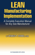 Lean Manufacturing Implementation Guide: Proven Step-By-Step Techniques for Achieving Success