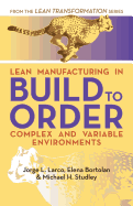Lean Manufacturing in Build to Order, Complex and Variable Environments