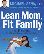 Lean Mom, Fit Family: The 6-Week Plan for a Slimmer You and a Healthier Family