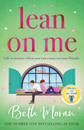 Lean On Me: An unforgettable, emotional read from NUMBER ONE BESTSELLER Beth Moran for 2024