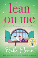 Lean On Me: An unforgettable, emotional read from NUMBER ONE BESTSELLER Beth Moran