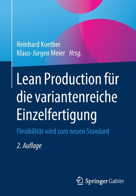 Lean Production Fur Die Variantenreiche Einzelfertigung: Flexibilitat Wird Zum Neuen Standard - Koether, Reinhard (Editor), and Meier, Klaus-J?rgen (Editor)