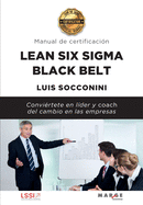 Lean Six Sigma Black Belt. Manual de certificaci?n