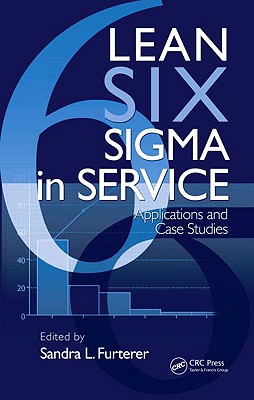 Lean Six SIGMA in Service: Applications and Case Studies - Furterer, Sandra L (Editor)