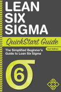 Lean Six SIGMA QuickStart Guide: The Simplified Beginner's Guide to Lean Six SIGMA