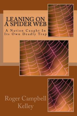 Leaning on a Spider Web - Kelley, Roger Campbell