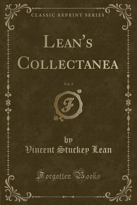 Lean's Collectanea, Vol. 3 (Classic Reprint) - Lean, Vincent Stuckey