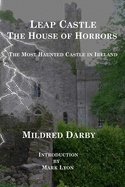 Leap Castle The House of Horrors: The Most Haunted Castle in Ireland