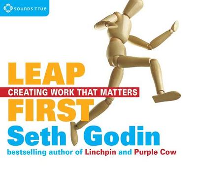 Leap First: Creating Work That Matters - Godin, Seth