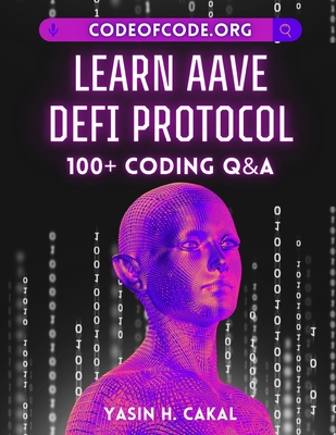 Learn AAVE DeFi Protocol: 100+ Coding Q&A - Cakal, Yasin Hasan