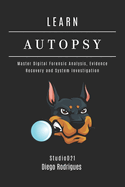 Learn Autopsy: Master Digital Forensics, Evidence Recovery, and System Investigation