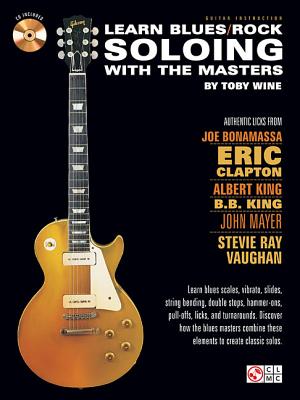 Learn Blues/Rock Soloing with the Masters - Wine, Toby