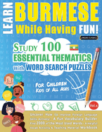 Learn Burmese While Having Fun! - For Children: Kids of All Ages - Study 100 Essential Thematics with Word Search Puzzles - Vol.1