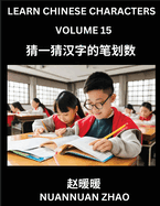 Learn Chinese Characters (Part 15)- Simple Chinese Puzzles for Beginners, Test Series to Fast Learn Analyzing Chinese Characters, Simplified Characters and Pinyin, Easy Lessons, Answers