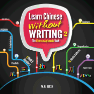 Learn Chinese Without Writing 2: The Chinese Alphabets Book