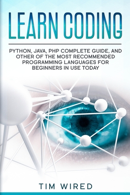 Learn Coding: Python, Java, PHP Complete Guide, and Other of the Most Recommended Programming Languages for Beginners in use Today - Wired, Tim