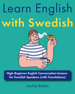 Learn English with Swedish: High-Beginner English Conversation lessons for Swedish Speakers (with Translations)