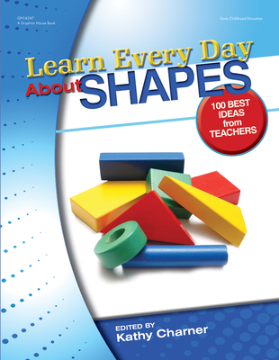 Learn Every Day about Shapes: 100 Best Ideas from Teachers - Charner, Kathy (Editor)