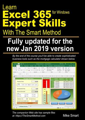 Learn Excel 365 Expert Skills with The Smart Method: First Edition: updated for the January 2019 Semi-Annual version 1808 - Smart, Mike