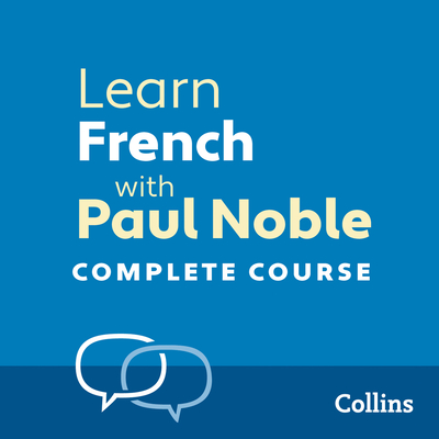 Learn French with Paul Noble for Beginners - Complete Course: French Made Easy with Your 1 Million-Best-Selling Personal Language Coach - Noble, Paul (Read by)