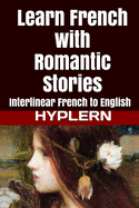 Learn French with Romantic Stories: Interlinear French to English