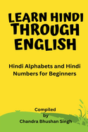 Learn Hindi Through English: Hindi Alphabets and Hindi Numbers for Beginners