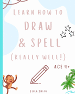 Learn how to draw and spell... really well!: Learning key skills whilst taking an adventure. Aged 4+.