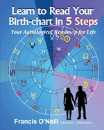 Learn How to Read Your Birth-chart in 5 Steps: Your Astrological Roadmap for Life