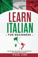 Learn Italian For Beginners: Over 100 Easy And Common Italian Conversations For Learning Italian Language