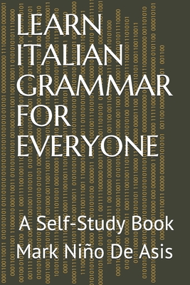 Learn Italian Grammar for Everyone: A Self-Study Book - de Asis, Mark Nio