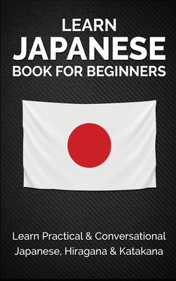 Learn Japanese Book for Beginners: Learn Practical & Conversational Japanese, Hiragana & Katakana - Kanazawa, Yuto, and Jpinsiders
