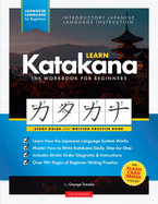 Learn Japanese Katakana - The Workbook for Beginners: An Easy, Step-by-Step Study Guide and Writing Practice Book: The Best Way to Learn Japanese and How to Write the Katakana Alphabet (Flash Cards and Letter Chart Inside)