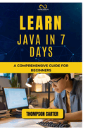 Learn Java in 7 Days: A Comprehensive Guide for Beginners