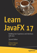 Learn JavaFX 17: Building User Experience and Interfaces with Java