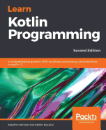 Learn Kotlin Programming: A comprehensive guide to OOP, functions, concurrency, and coroutines in Kotlin 1.3, 2nd Edition