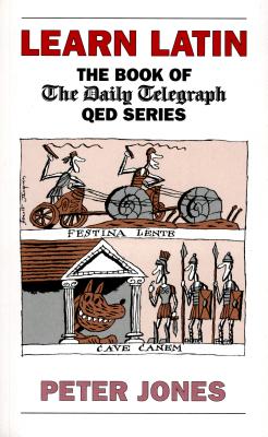 Learn Latin: The Book of the 'Daily Telegraph' Q.E.D.Series - Jones, Peter