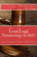 Learn Legal Terminology in 2015: English-Chinese: Essential English-Chinese Legal Terms