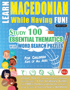 Learn Macedonian While Having Fun! - For Children: Kids of All Ages - Study 100 Essential Thematics with Word Search Puzzles - Vol.1