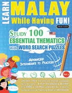 Learn Malay While Having Fun! - Advanced: Intermediate to Practiced - Study 100 Essential Thematics with Word Search Puzzles - Vol.1
