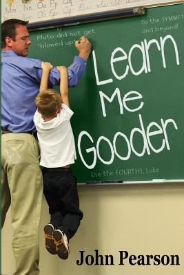 Learn Me Gooder - Pearson, John M