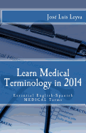 Learn Medical Terminology in 2014: Essential English-Spanish Medical Terms