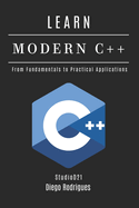 Learn Modern C++: From Fundamentals to Practical Applications