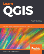 Learn QGIS: Your step-by-step guide to the fundamental of QGIS 3.4