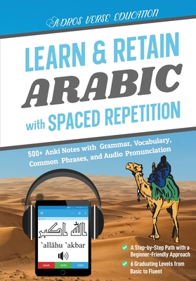 Learn & Retain Arabic with Spaced Repetition: 500+ Anki Notes with Grammar, Vocabulary, Common Phrases, and Audio Pronunciation - Adros Verse Education S R L