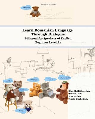 Learn Romanian Language Through Dialogue: Bilingual for Speakers of English Beginner Level A1 Audio Tracks Inclusive - Arefu, Drakula